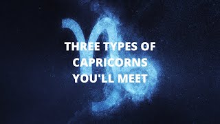 Celebrity Three Types of Capricorns You'll Meet Profile