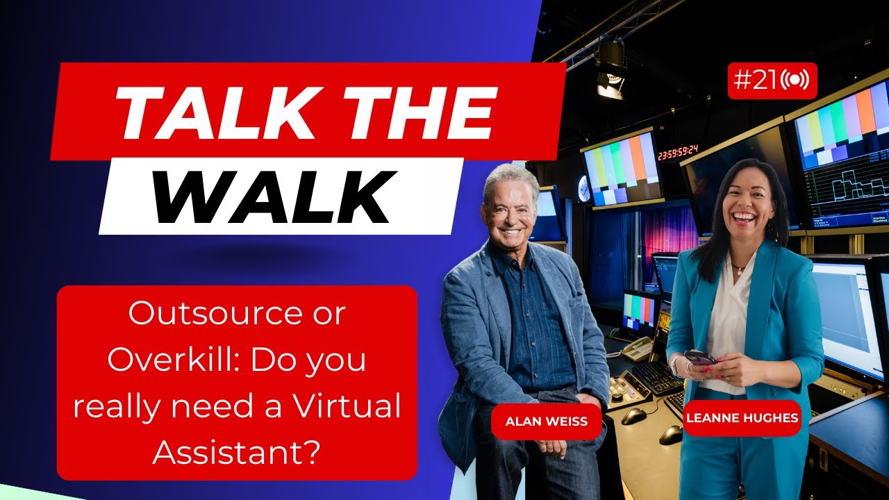 Do you really need a Virtual Assistant? Alan Weiss and Leanne Hughes Talk the Walk