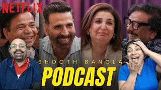 Akshay Kumar, Rajpal Yadav & Priyadarshan UNFILTERED Bhooth Bangla Podcast with @FarahKhanK ✨