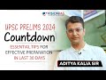 UPSC Prelims 2024 Countdown I Essential Tips for Effective Preparation in Last 30 Days I Aditya Sir