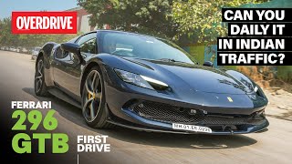 Ferrari 296 GTB - can it be your daily driver in Indian traffic? | OVERDRIVE