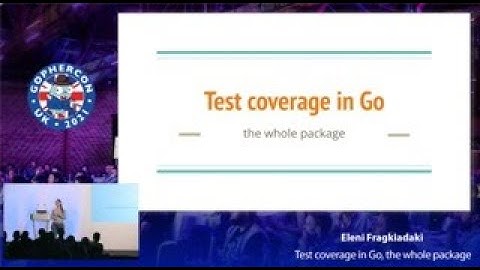 GopherCon UK 2021: Eleni Fragkiadaki - Test coverage in Go, the whole package