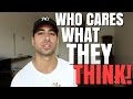 How To Stop Caring What Other People Think Of You