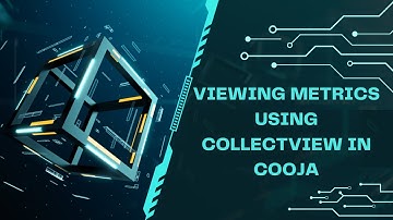 5.Viewing metrics using CollectView in Cooja
