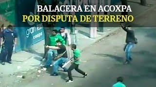 Balacera en Acoxpa por disputa de terreno