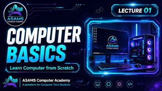 Computer Basics for Beginners | Learn Computer from Scratch | Lecture 1 | ASAMS Computer Academy