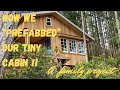 How We “Prefabbed” our Tiny Cabin
