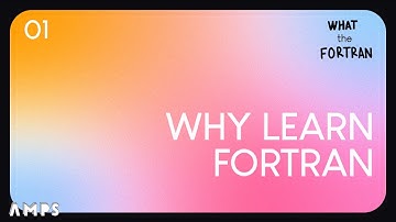 Why Learn Fortran | What the Fortran - 01