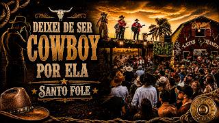 Pra Ouvir Country - Deixei de ser cowboy (Cover) - Santo Fole