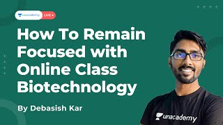 How To Remain Focused with Online Class | IIT JAM Biotechnology | Debasish Kar | Unacademy IIT JAM