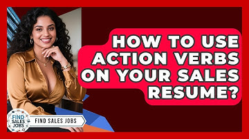 How To Use Action Verbs On Your Sales Resume? - Find Sales Jobs