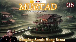 Dongéng Mang Barna. MURTAD éps 08