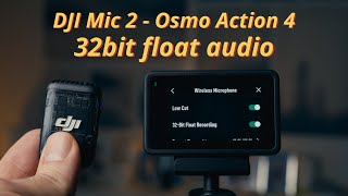 DJI Mic 2, Osmo Action 4 and 32bit float: it works, but don't be fooled