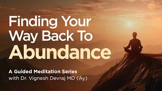 Return to Abundance: A Guided Meditation on Effortless Receiving with Dr Vignesh Devraj MD (Ay)
