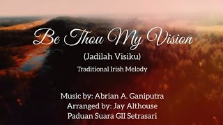 Download Lagu BE THOU MY VISION (Jadilah Visiku) - Virtual Choir; GII Setrasari