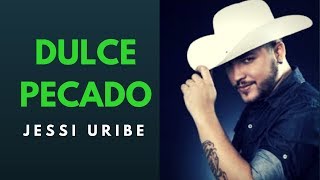 DULCE PECADO - JESSI URIBE (LETRA)