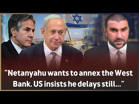 “Netanyahu wants to annex the West Bank. US insists he delays still...”