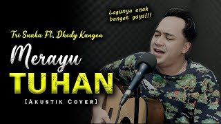AKU COBA MERAYU TUHANKU!😭❤️ TRI SUAKA FT. DHODDY KANGEN - MERAYU TUHAN Cover By Melody Indah