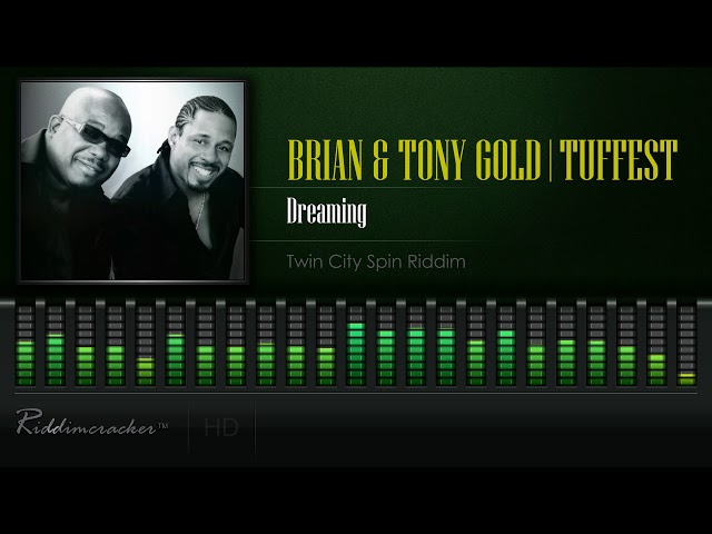 Tuffest | Brian & Tony Gold - Dreaming (Twin City Spin Riddim) [HD