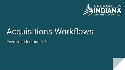 Acquisitions Workflows in Evergreen 3.7