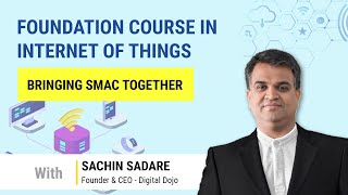 Digital Dojo | Dojopreneur | Foundation Course in Internet of Things | 3.6 | Bringing SMAC Together