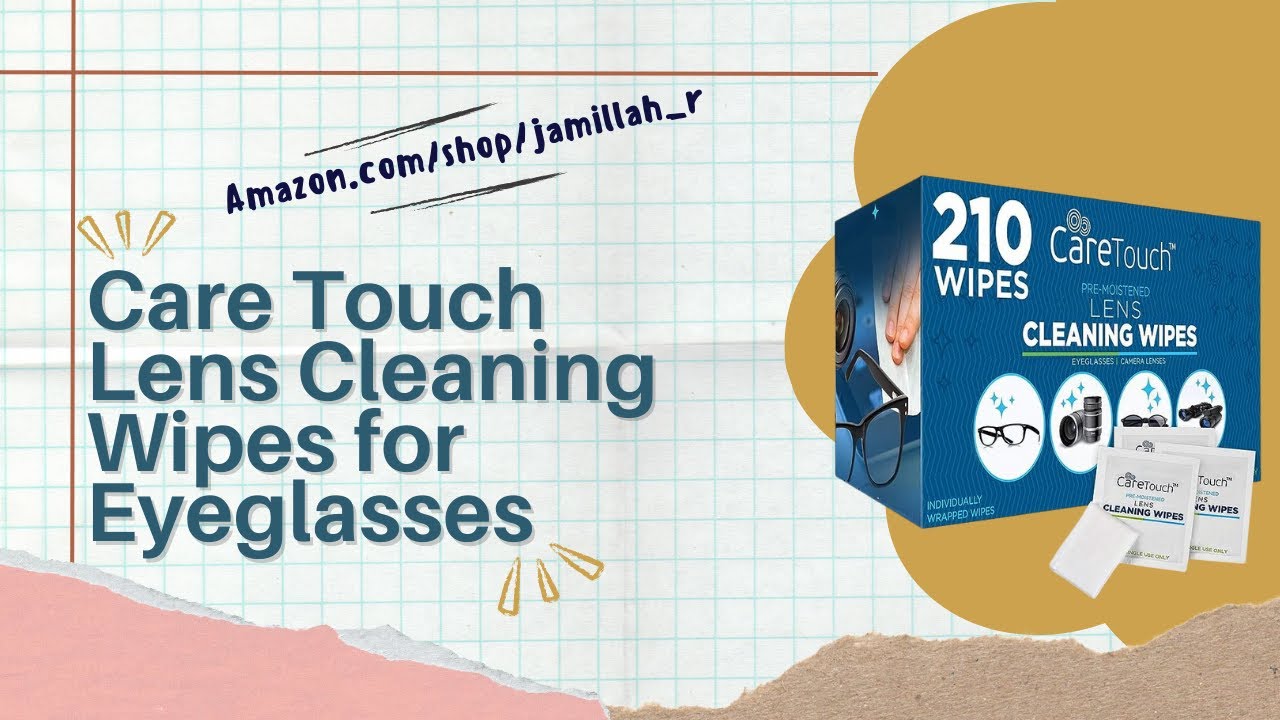 Care Touch Lens Cleaning Wipes Review Crystal Clear Vision for Your