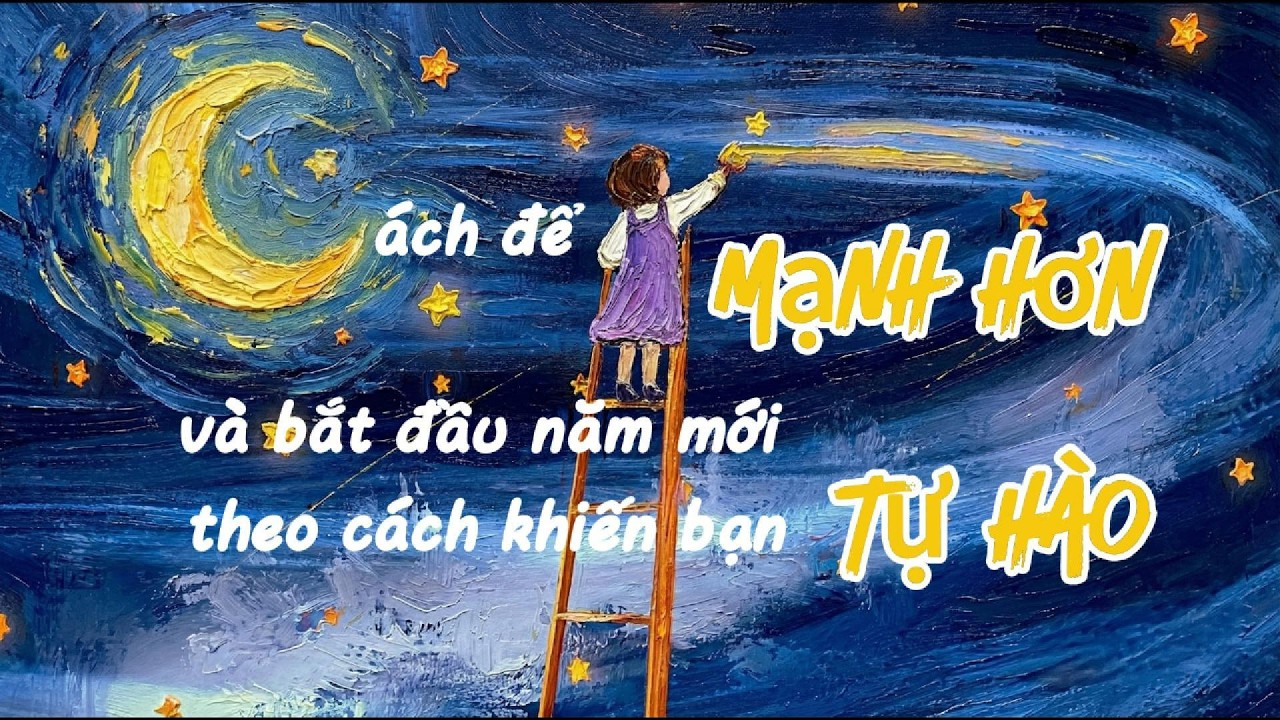 #46 - Cách để mạnh hơn, bắt đầu năm mới theo cách khiến bạn tự hào | Chang A