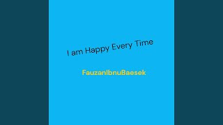 I Am Happy Every Time