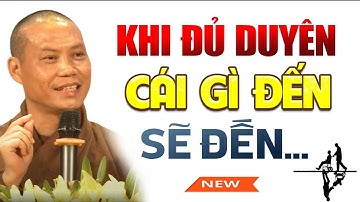 Khi Đủ Duyên, Cái Gì Đến Rồi Sẽ Đến ( NGHE MÀ THẤM ) | Thầy Thích Trí Chơn