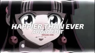 Happier Than Ever - Billie Eilish『edit audio』