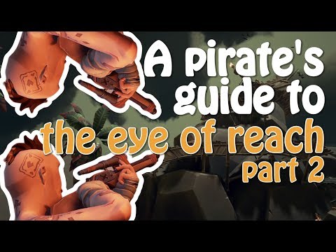 The Eye of Reach Part 2 | A Pirate's Guide | Sea of Thieves