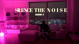 SILENCE THE NOISE | SESSION 5 | ALTERNATIVE JAZZ R&B MIX