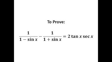 Verify 1/(1 - sin x) - 1/(1 + sin x) = 2 tan x sec x