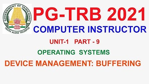 TRB Computer Instructor 💥UNIT 1 OPERATING SYSTEM PART 9 I Device Management-Buffering