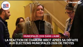 Charline Briot's reaction after her defeat in the 2026 Troyes municipal elections