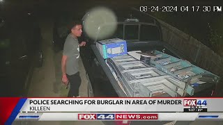 Police searching for burglar in area of Killeen murder