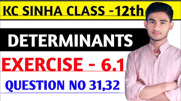 Determinants Class 12 | Ex 6.1 KC Sinha | Determinants kc sinha class 12 | EX 6.1 Q-No 31and32