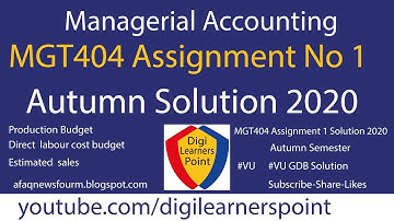 MGT404 Assignment No 1 Solution 2020-Autumn Semester VU-Managerial Accounting