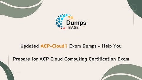 Updated ACP-Cloud1 Exam Dumps - Help You Prepare for ACP Cloud Computing Certification Exam