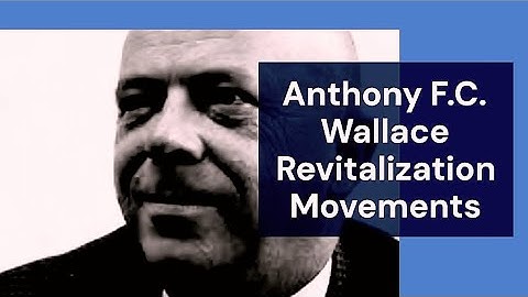Revitalization Movements Theory | Anthony F.C. Wallace