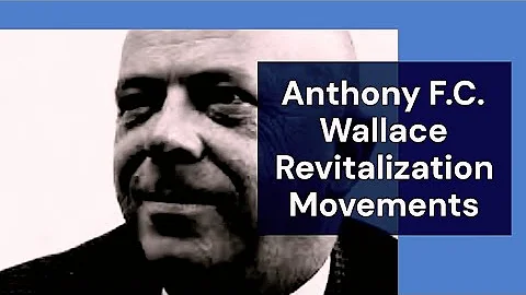 Revitalization Movements Theory | Anthony F.C. Wallace