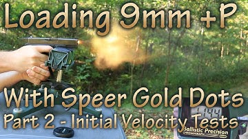 Loading 9mm +P with Speer Gold Dots - pt 2 - Initial Velocity Tests