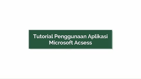 Tutorial membuat Database, Table, Query, Form, Report pada Microsoft Access