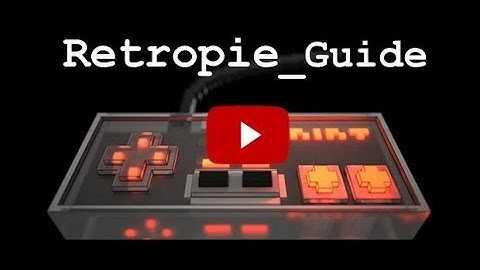 Retropie Tutorial: Guide to Setting up RetroPie on Any Raspberry Pi (from Beginners to Advanced)