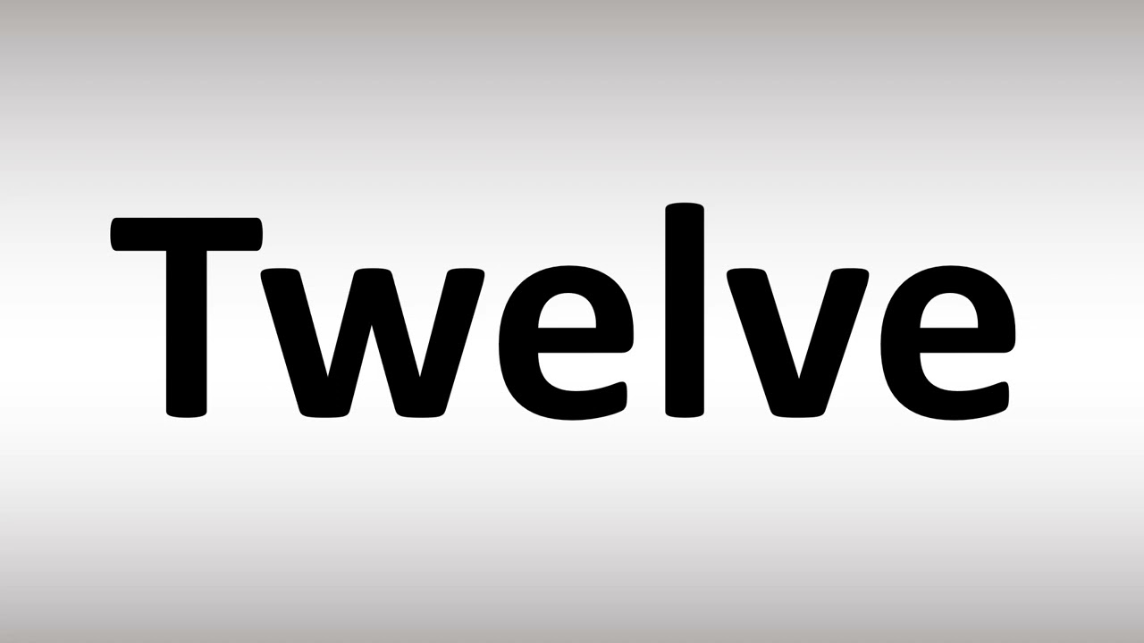 How to Pronounce Twelve 