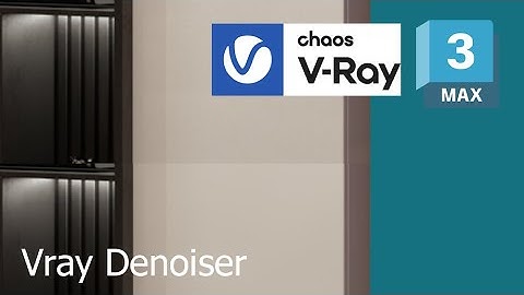 VRayDenoiser in 3ds max - make your renders clean & save render time
