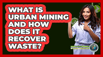 What Is Urban Mining And How Does It Recover Waste? - Earth Science Answers