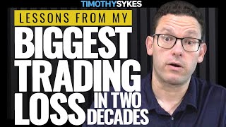 Lessons From My Biggest Trading Loss in 2 Decades