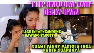 AUTO NANGIS‼️DECKY RYAN COVER TITIP RINDU BUAT AYAH (EBIET G.ADE) | EMOSIONAL REACTION