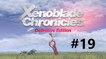 Xenoblade Chronicles Definitive Edition walkthrough part 19